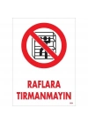 ® Raflara Tırmanmayın Uyarı Levhası 25x35 KOD:604
