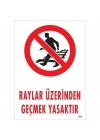 ® Raylar Üzerinden Geçmek Yasaktır Uyarı Levhası 25x35 KOD:1508