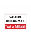 ® Şaltere Dokunma Uyarı Levhası 25x35 Kod: 1135