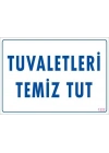 ® Tuvaletleri Temiz Tut Uyarı Levhası 25x35 KOD: 1222