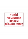 ® Yetkiliden Başkası Uyarı Levhası 25x35 KOD:303