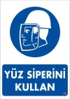 ® Yüz Siperi Kullan Uyarı Levhası 25x35 KOD:19