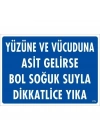 ® Yüzüne Ve Vücuduna Asit Gelirse Bol Soğuk Suyla Dikkatlice Yıka Uyarı Levhası 25x35 KOD:779