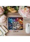 Create Every Day Yazılı 3D Mousepad - 19x23 cm 2 mm Dikdörtgen İthal Baskılı Mouse Pad