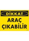® Dikkat Araç Çıkabilir Uyarı Levhası 25x35 KOD:1614