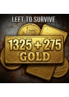 Left To Survive 1325 + 275 Gold