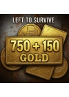 Left To Survive 750 + 150 Gold