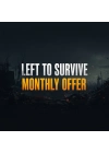 Left To Survive Montlhy Offer
