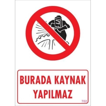 ÇOK SATAN Burada Kaynak Yapılmaz Uyarı Levhası 25x35 KOD: 702