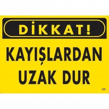 ÇOK SATAN Dikkat Kayışlardan Uzak Dur Uyarı Levhası 25x35 KOD:225