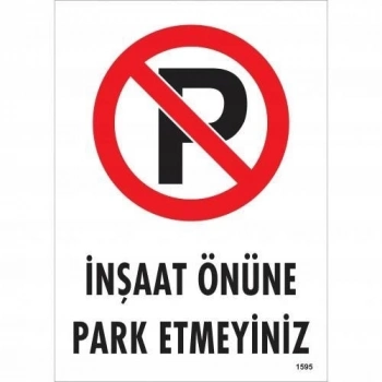ÇOK SATAN İnşaat Önüne  Park Etmeyiniz Uyarı Levhası 25x35 KOD:1595