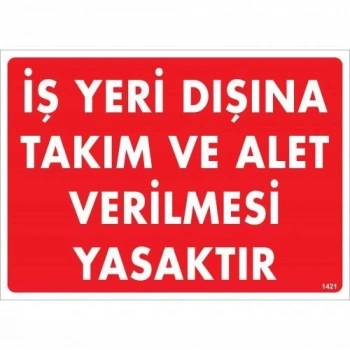 ÇOK SATAN İş Yeri Dışına Takım Ve Alet Verilmesi Yasaktır Uyarı Levhası 25x35 KOD:1421