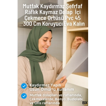 ÇOK SATAN Kaydırmaz Şeffaf Raflık Örtüsü 45x300 Cm Dolap İçi, Çekmece ve Buzdolabı Koruyucu EVA Pvc Kaplama