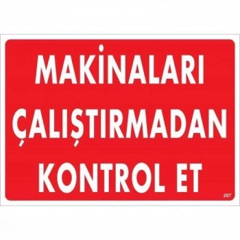 ÇOK SATAN Makinaları Çalıştırmadan Kontrol Et Uyarı Levhası 25x35 KOD:207