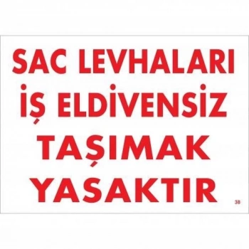 ÇOK SATAN Sac Levhaları İş Eldivensiz Taşımak Yasaktır Levhası 25x35 KOD:38