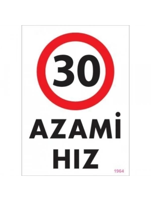 ® 30 Azami Hız Uyarı Levhası 25x35 KOD:1964