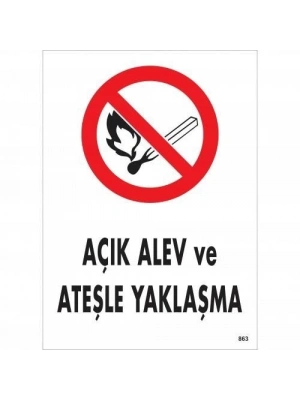 ® Açık Alev Ve Ateşle Yaklaşma Uyarı Levhası 25x35 KOD:863