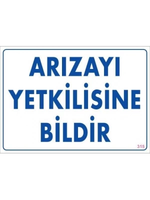 ® Arızayı Bildir Uyarı Levhası 25x35 KOD:315