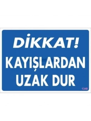 ® Dikkat Kayışlardan Uzak Dur Uyarı Levhası 25x35 KOD:1348
