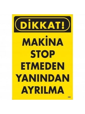 ® Dikkat Makine Stop Etmeden Yanından Ayrılma Uyarı Levhası 25x35 KOD:200