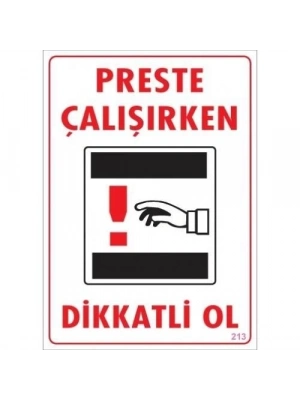 ® Dikkat Preste Çalışırken Dikkatli Ol Uyarı Levhası  25x35 KOD:213