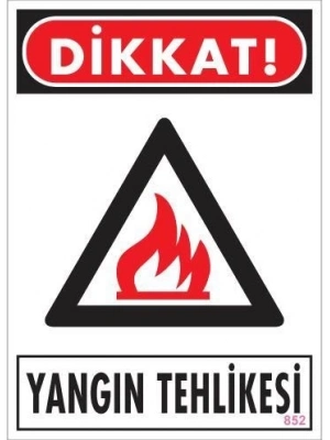 ® Dikkat Yangın Tehlikesi Uyarı Levhası 25x35 KOD:852