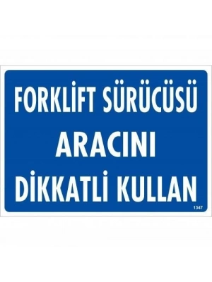 ® Forklift Sürücüsü Aracını Dikkatli Kullan Uyarı Levhası 25x35 KOD:1347
