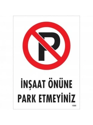 ® İnşaat Önüne  Park Etmeyiniz Uyarı Levhası 25x35 KOD:1595