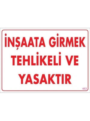 ® İnşaata Girmek Yasaktır Uyarı Levhası 25x35 KOD:453