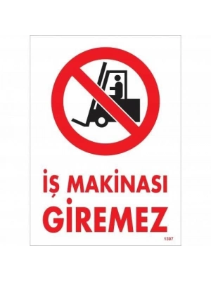 ® İş Makinası Giremez Uyarı Levhası 25x35 KOD:1307