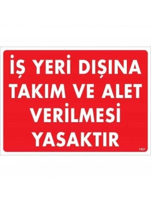 ® İş Yeri Dışına Takım Ve Alet Verilmesi Yasaktır Uyarı Levhası 25x35 KOD:1421