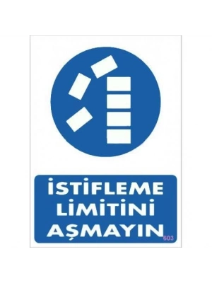 ® İstifleme Limitini Aşmayın Levhası 25x35 KOD:603