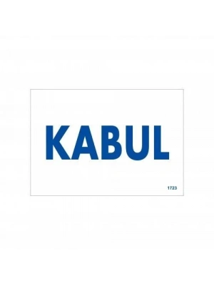 ® Kabul Uyarı Levhası 17,5x25 KOD:1723