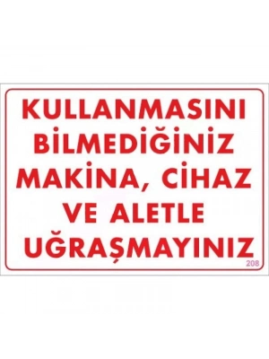 ® Kullanmayı Bilmediğiniz Makina Uyarı Levhası 25x35 KOD:208