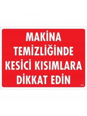 ® Makine Temizliğinde Kesici Kısımlara Dikkat Edin Uyarı Levhası 25x35 KOD:219