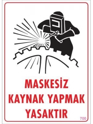 ® Maskesiz Kaynak Yapma Uyarı Levhası 25x35 KOD:700