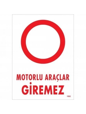 ® Motorlu Araçlar Giremez Uyarı Levhası 25x35 KOD:1602