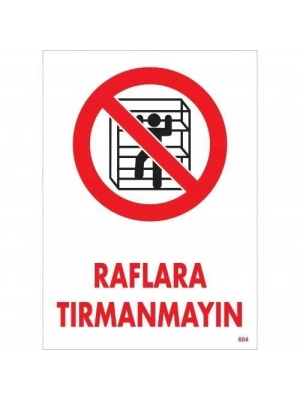 ® Raflara Tırmanmayın Uyarı Levhası 25x35 KOD:604
