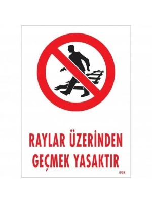 ® Raylar Üzerinden Geçmek Yasaktır Uyarı Levhası 25x35 KOD:1508