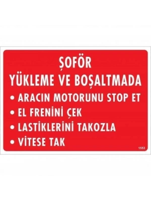 ® Şoför Yükleme Ve Boşaltmada Uyarı Levhası 25x35 KOD:1553