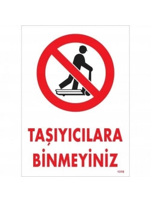 ® Taşıyıcılara Binmeyiniz Uyarı Levhası 25x35 KOD:1310
