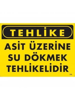 ® Tehlike Asit Üzerine Su Dökmek Tehlikelidir Uyarı Levhası 25x35 KOD:755