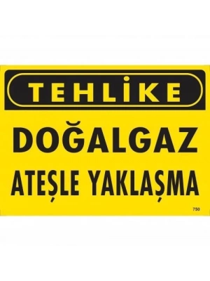 ® Tehlike Doğalgaz Ateşle Yaklaşma Uyarı Levhası 25x35 KOD:750