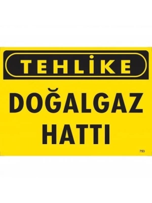 ® Tehlike Doğalgaz Hattı Uyarı Levhası 25x35 KOD:753