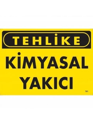 ® Tehlike Kimyasal Yakıcı Uyarı Levhası 25x35 KOD:761
