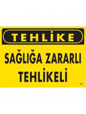 ® Tehlike Sağlığa Zararlı Tehlike Uyarı Levhası 25x35 KOD:760