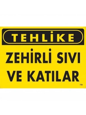 ® Tehlike Zehirli Sıvı Ve Katılar Uyarı Levhası 25x35 KOD:758