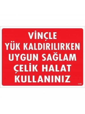 ® Vinçle Yük Kaldırırken Uygun Sağlam Çelik Halat Kullanınız Uyarı Levhası 25x35 KOD:1319