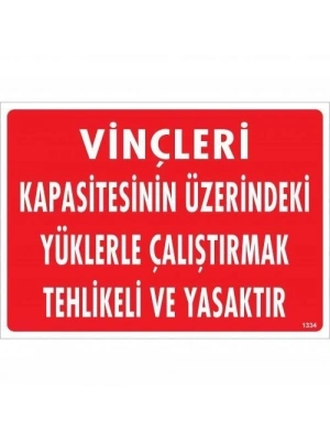 ® Vinçleri Kapasitesinin Üzerindeki Yüklerle Çalıştırarak Tehlikeli Ve Ya Uyarı Levhası 25x35 KOD:1334