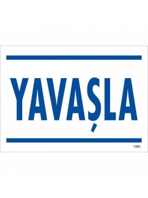 ® Yavaşla Uyarı Levhası 25x35 KOD:1565